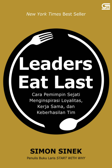 Leaders Eat Last Cara Pemimpin Sejati Menginspirasi Loyalitas Kerja